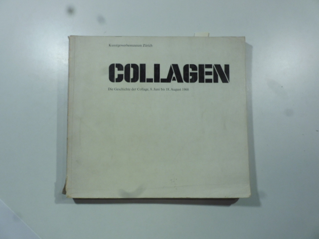 Collagen. Die Geschichte der Collage 8. Juni bis 18. August 1968